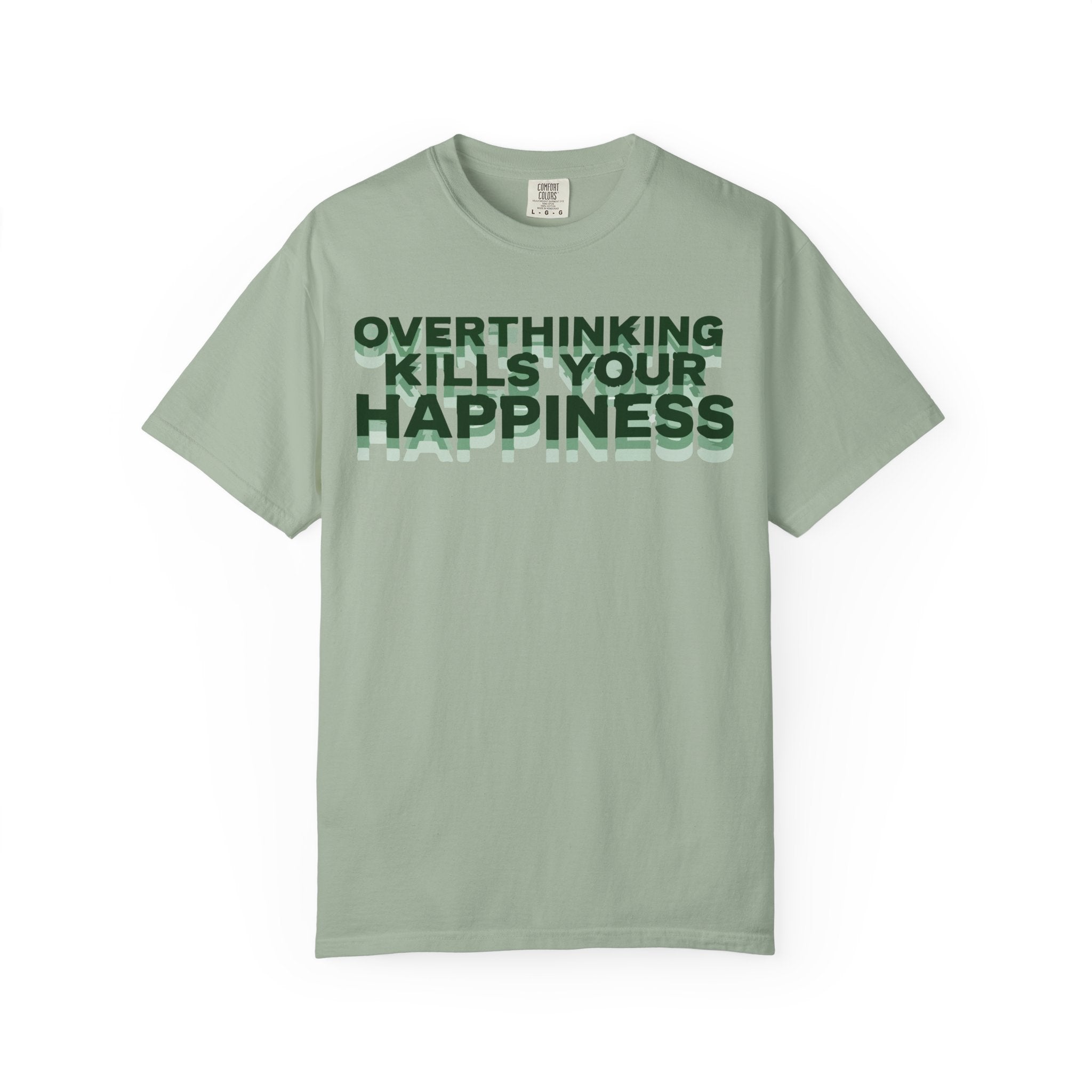 Overthinking Kills Your Happiness - Graphic Tee