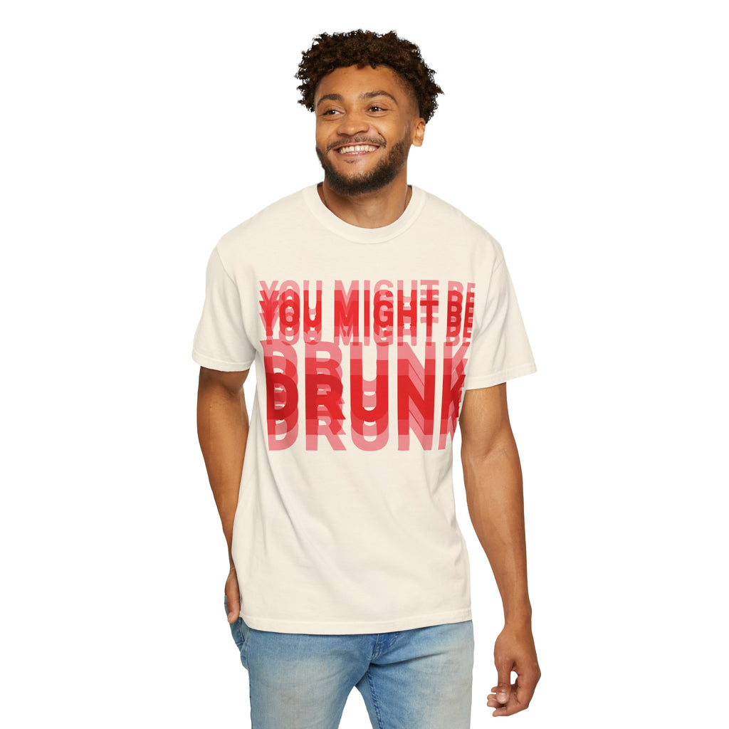 You Might Be Drunk Graphic T-Shirt