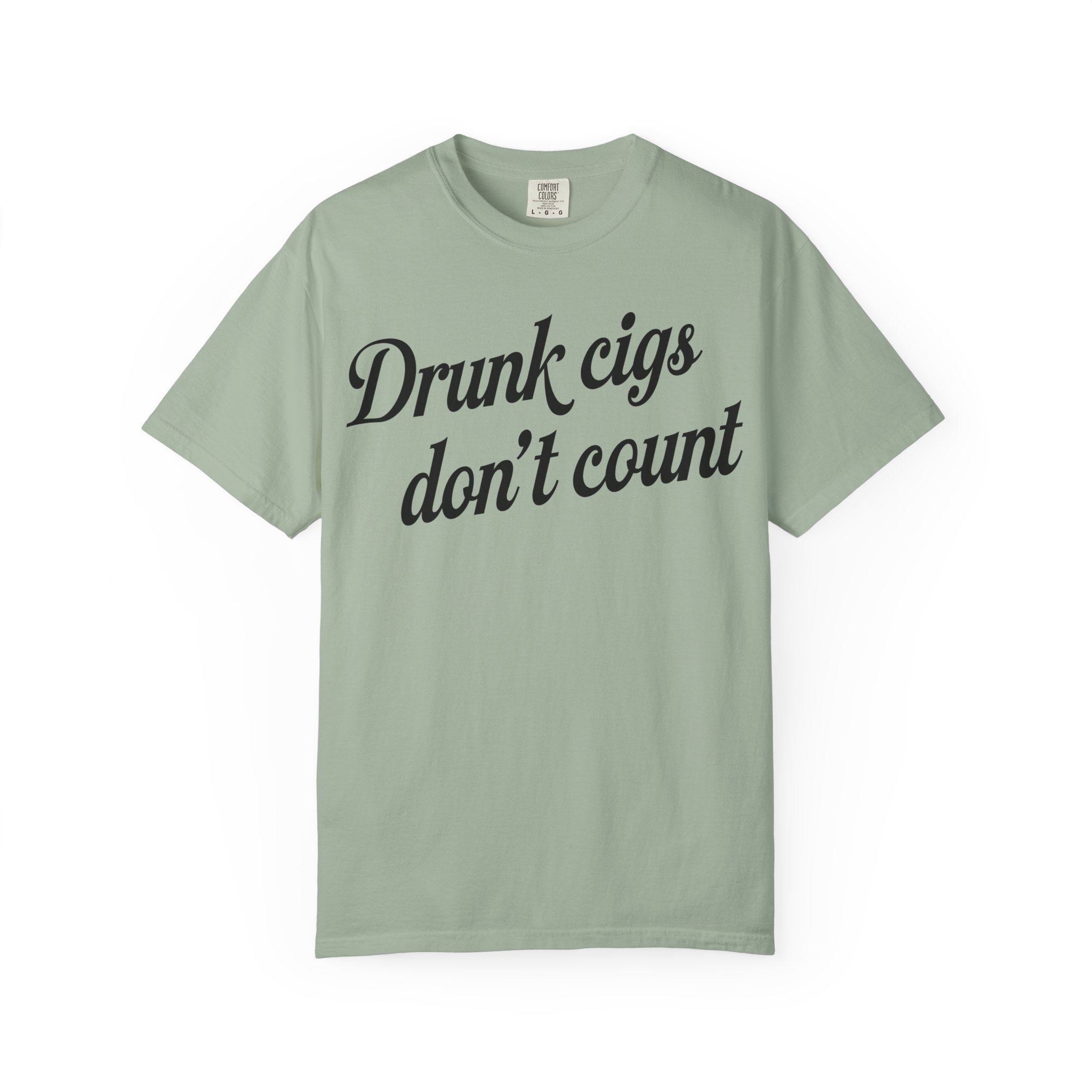T-Shirt — "Drunk Cigs Don't Count" Graphic Tee