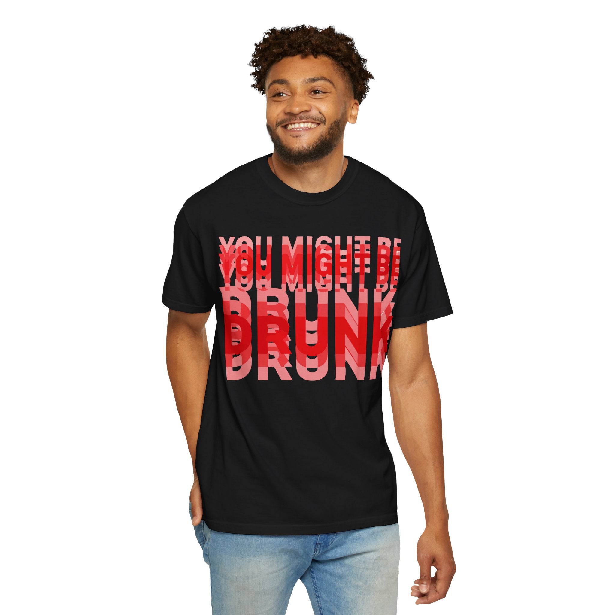 You Might Be Drunk Graphic T-Shirt