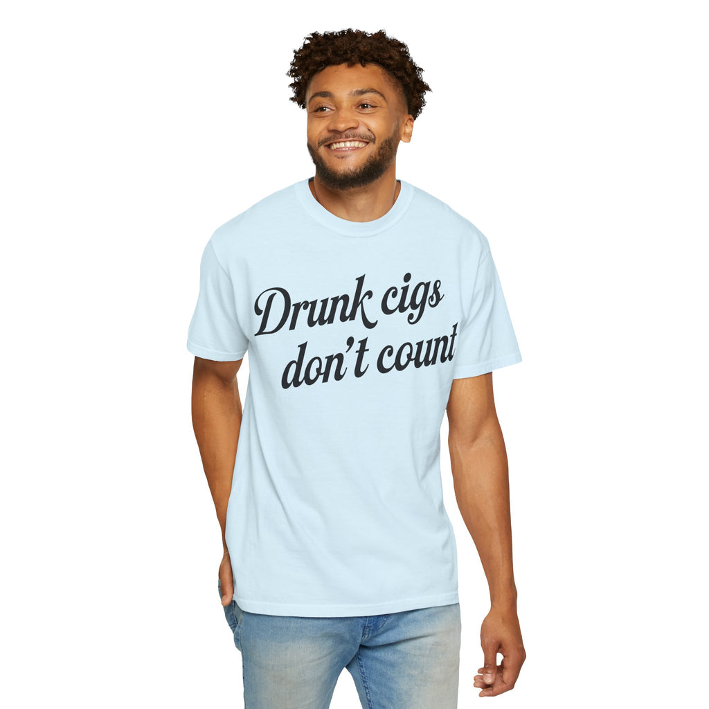 T-Shirt — "Drunk Cigs Don't Count" Graphic Tee
