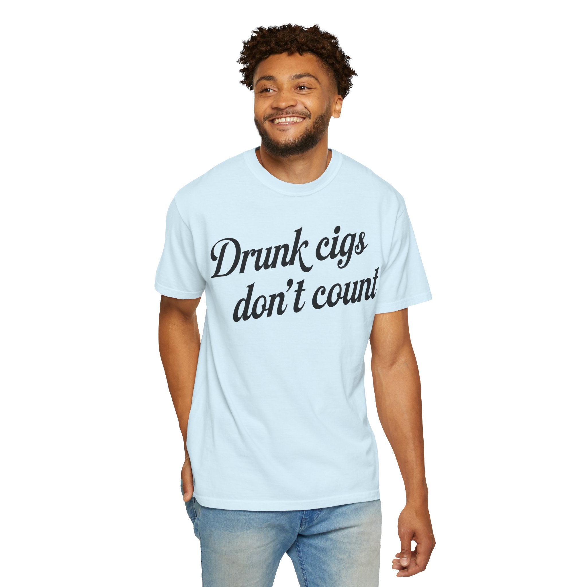 T-Shirt — "Drunk Cigs Don't Count" Graphic Tee