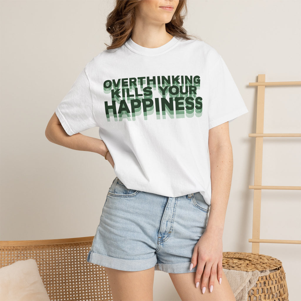 Overthinking Kills Your Happiness - Graphic Tee