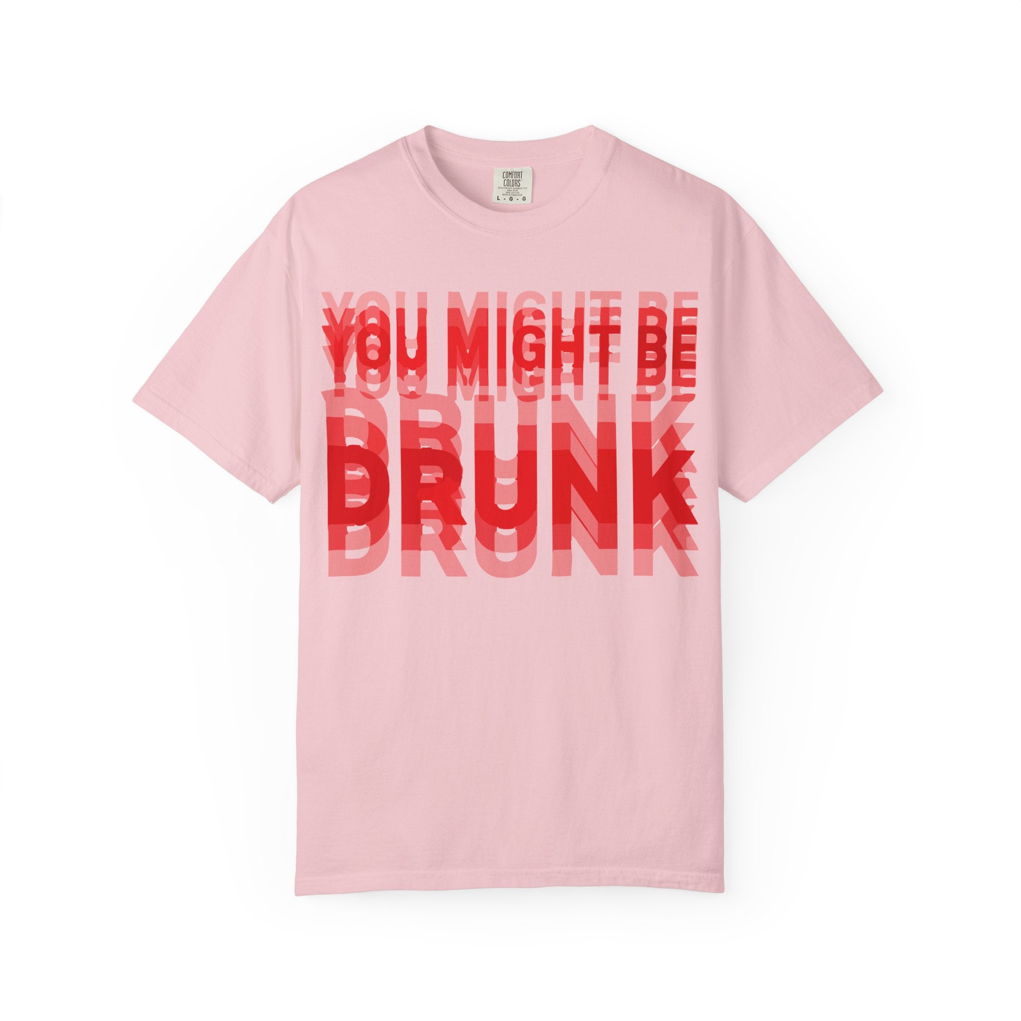 You Might Be Drunk Graphic T-Shirt