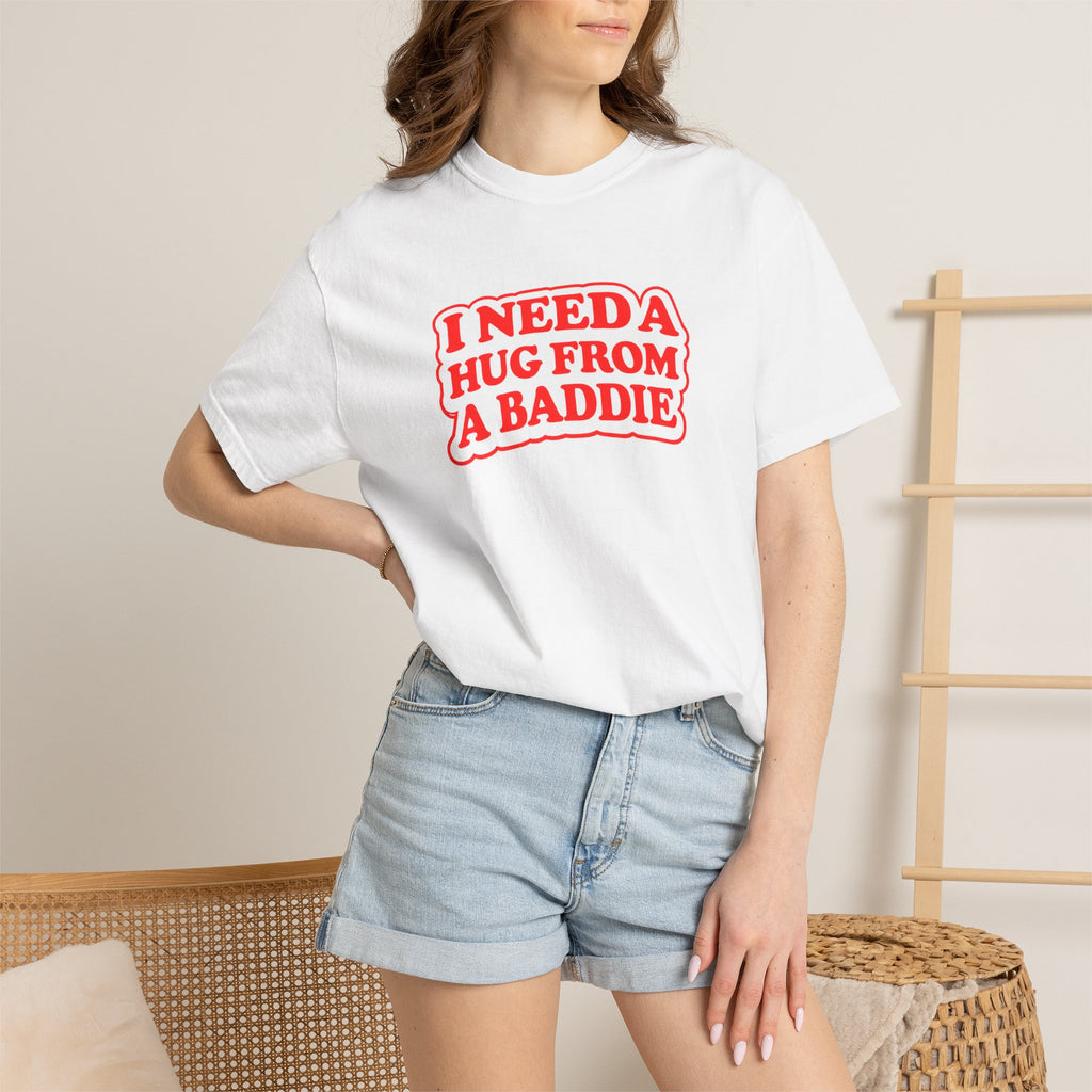 I Need A Hug From A Baddie - Graphic Tee