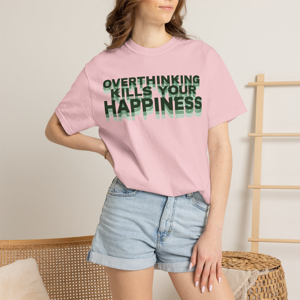 Overthinking Kills Your Happiness - Graphic Tee