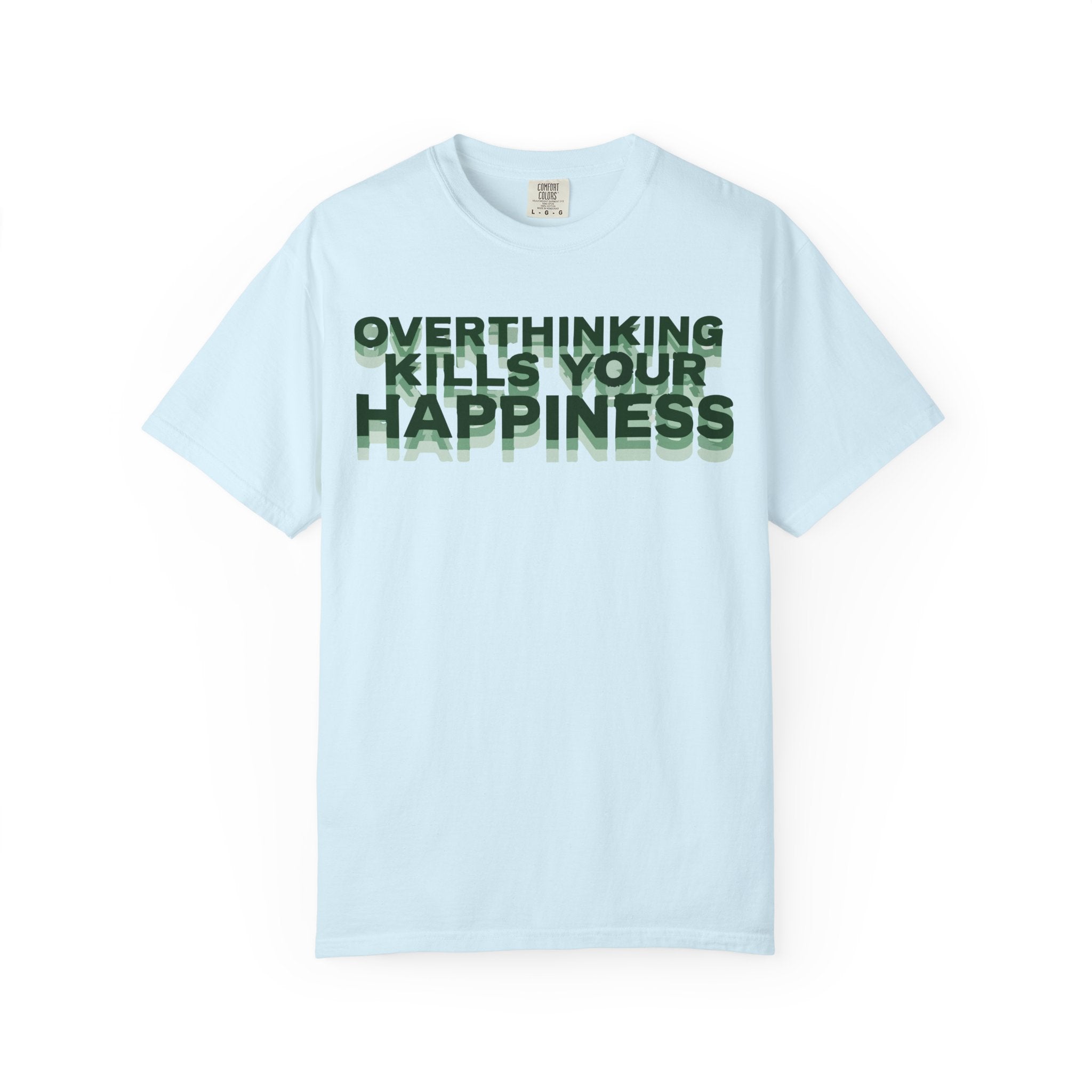 Overthinking Kills Your Happiness - Graphic Tee