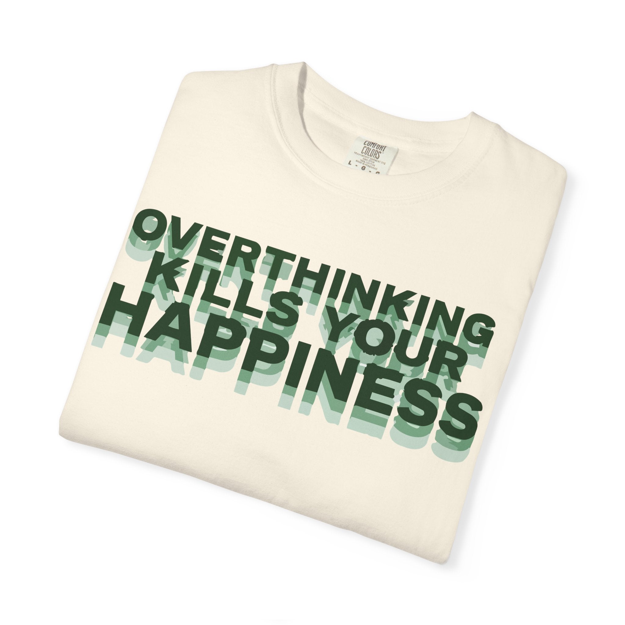 Overthinking Kills Your Happiness - Graphic Tee