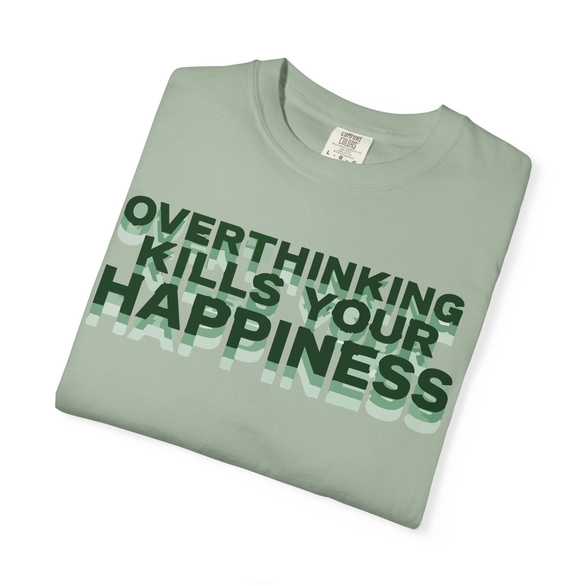 Overthinking Kills Your Happiness - Graphic Tee