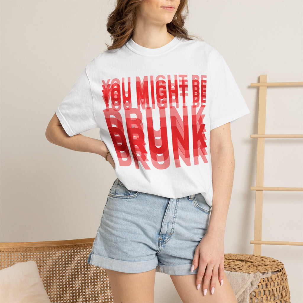 You Might Be Drunk Graphic T-Shirt