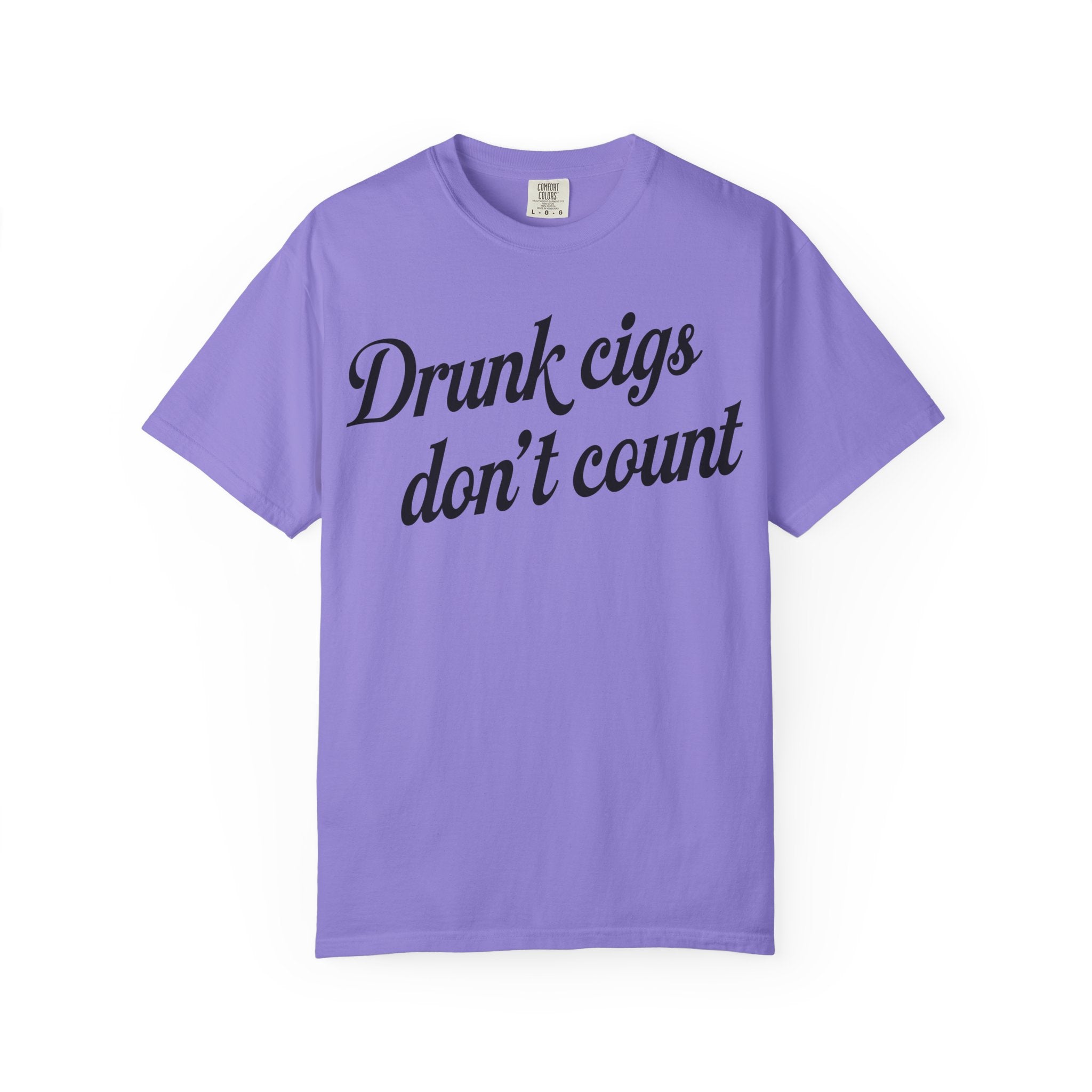 T-Shirt — "Drunk Cigs Don't Count" Graphic Tee