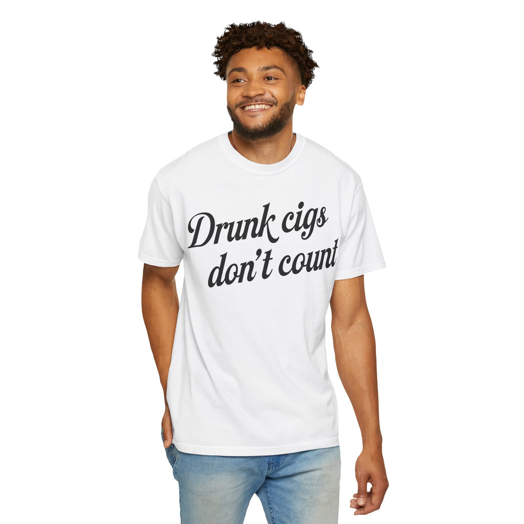 T-Shirt — "Drunk Cigs Don't Count" Graphic Tee