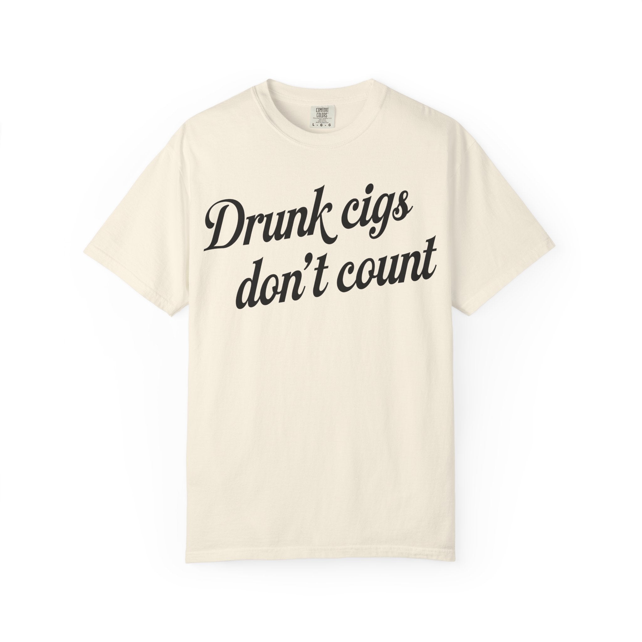 T-Shirt — "Drunk Cigs Don't Count" Graphic Tee