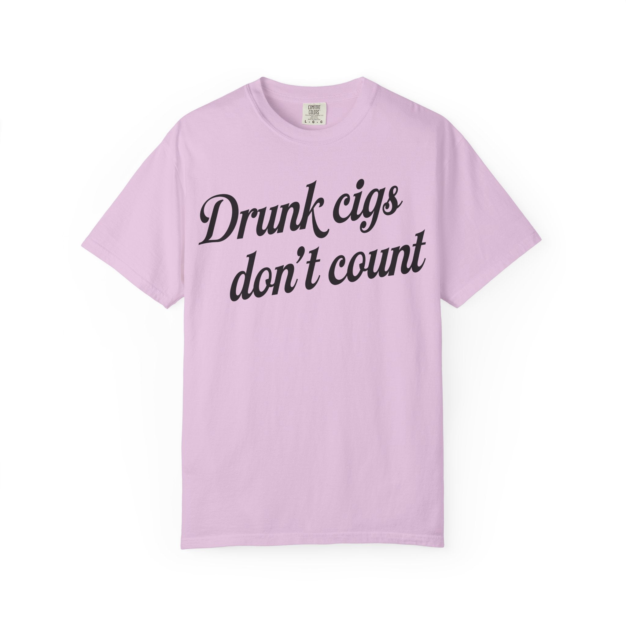 T-Shirt — "Drunk Cigs Don't Count" Graphic Tee
