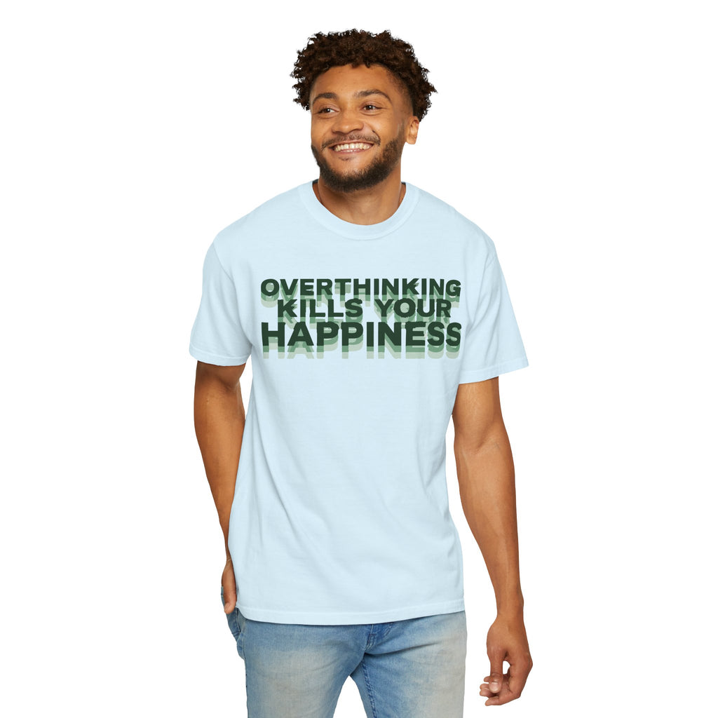Overthinking Kills Your Happiness - Graphic Tee