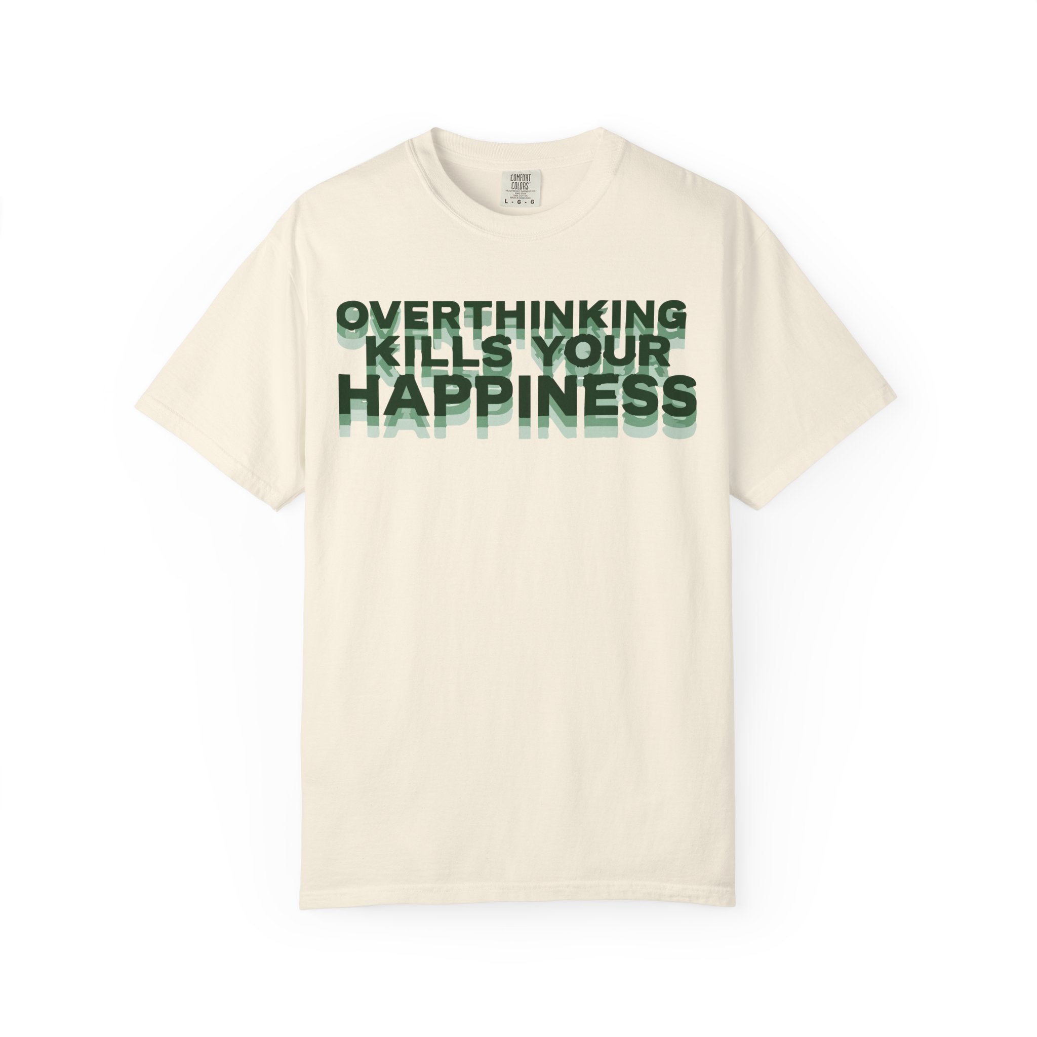 Overthinking Kills Your Happiness - Graphic Tee