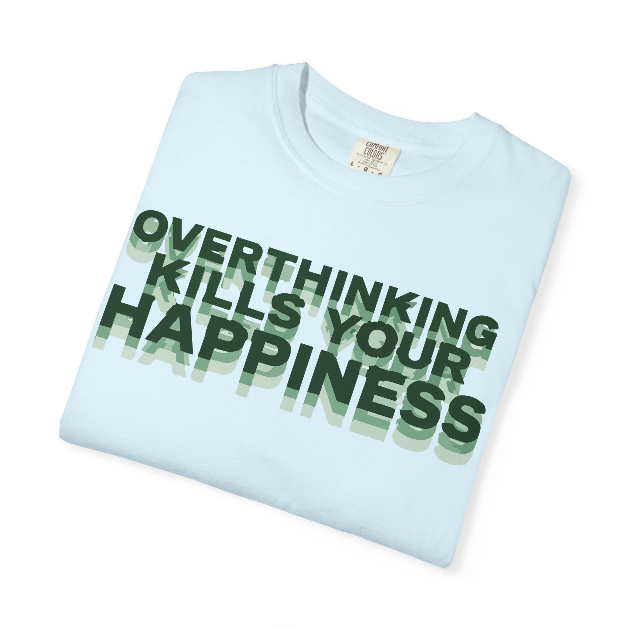 Overthinking Kills Your Happiness - Graphic Tee