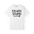 I'm With Stupid T-Shirt Side Arrow — Graphic Tee