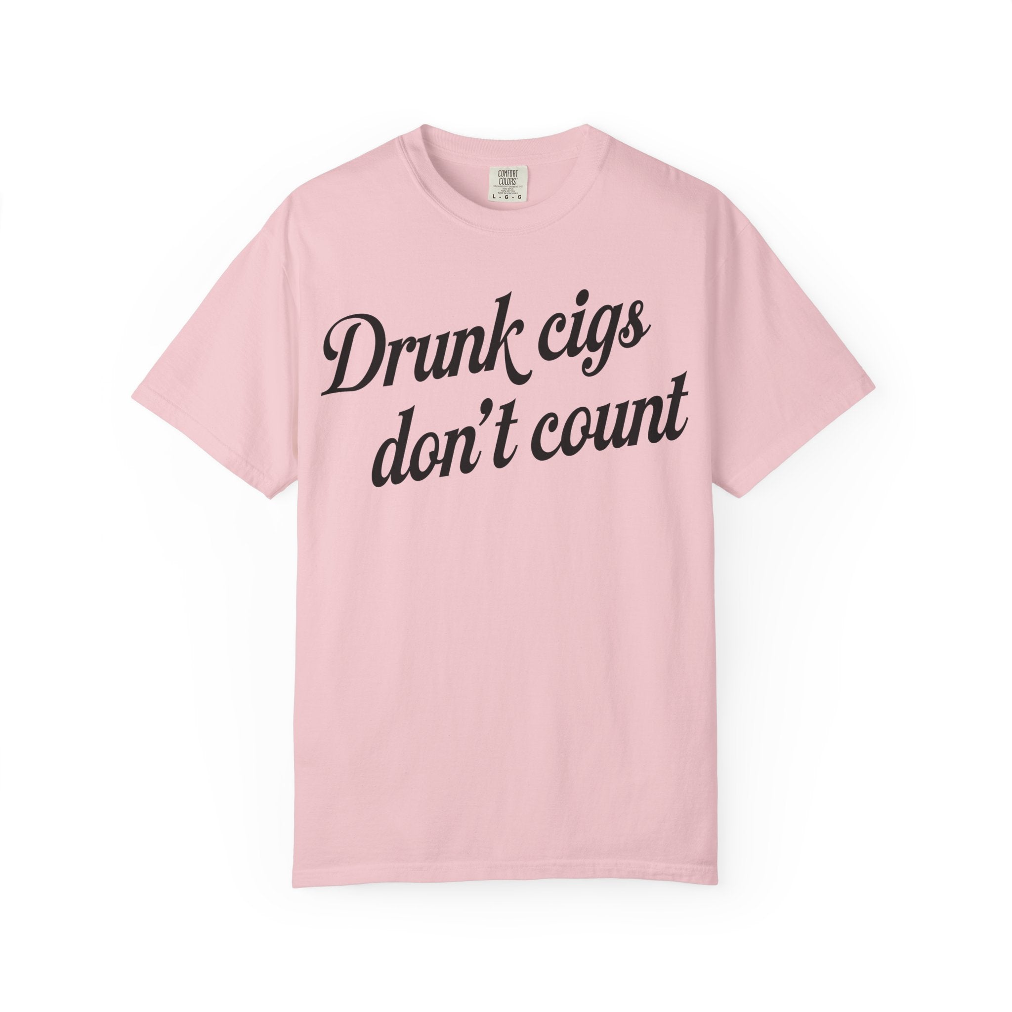 T-Shirt — "Drunk Cigs Don't Count" Graphic Tee