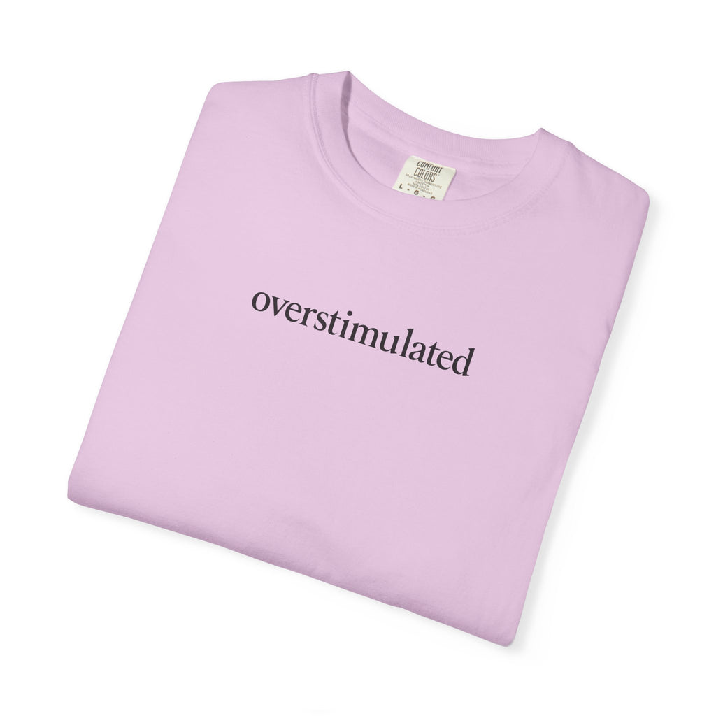 Overstimulated —  Graphic Tee