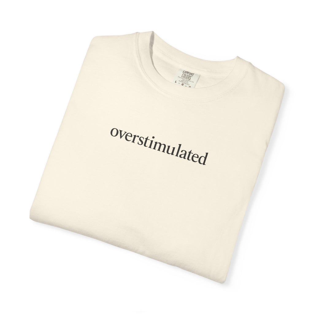 Overstimulated —  Graphic Tee
