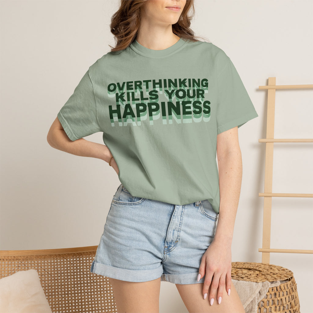 Overthinking Kills Your Happiness - Graphic Tee