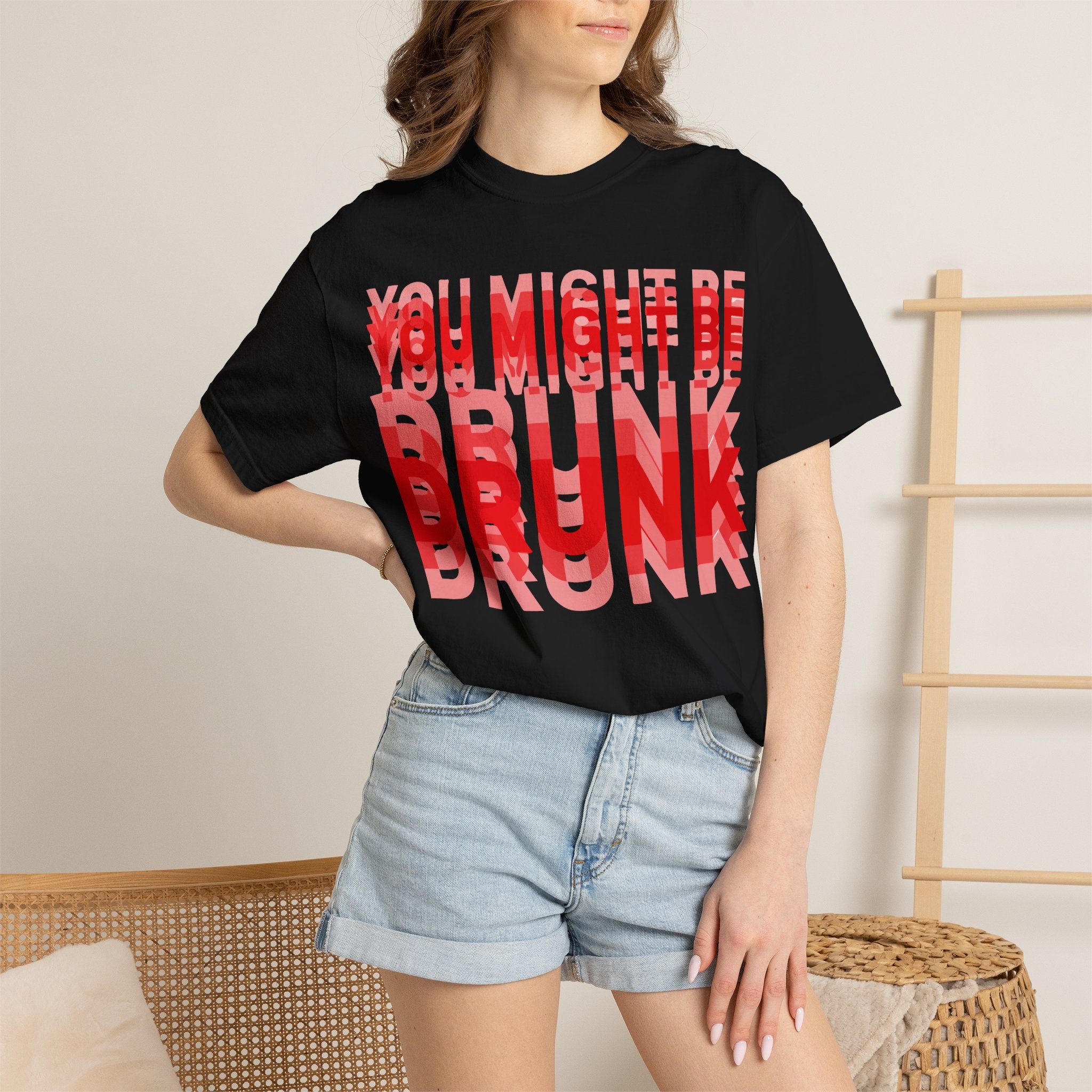 You Might Be Drunk Graphic T-Shirt