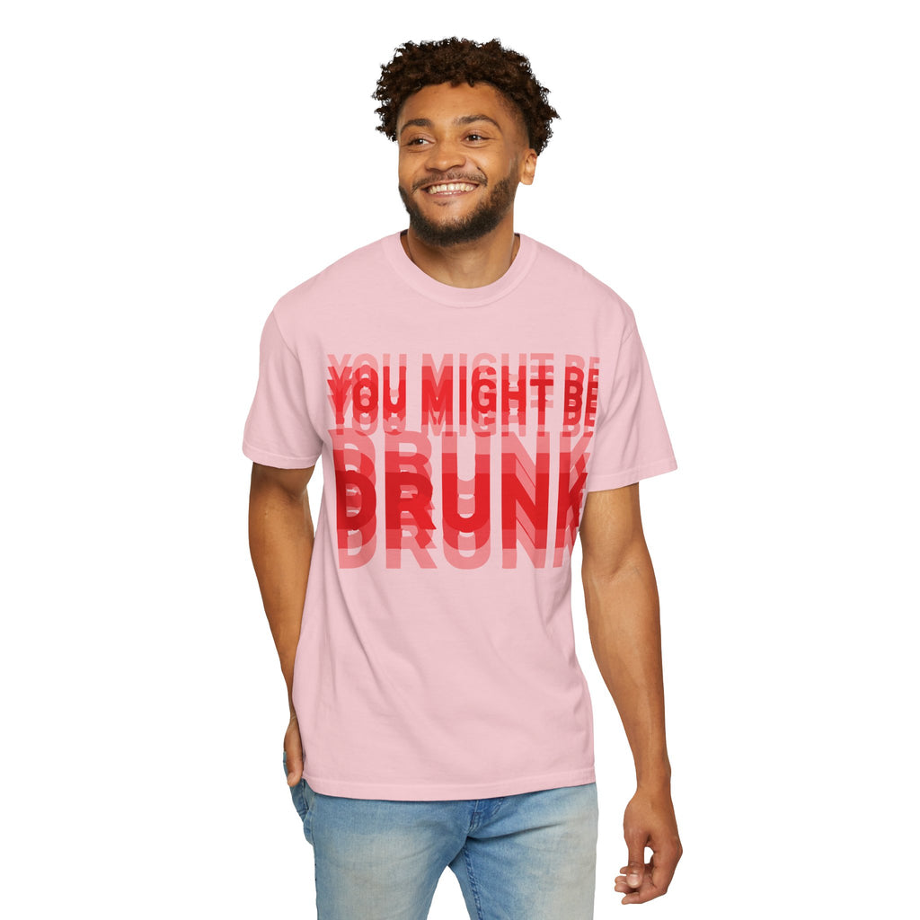 You Might Be Drunk Graphic T-Shirt