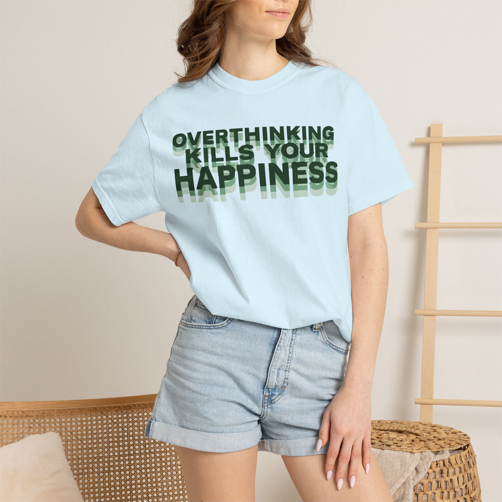 Overthinking Kills Your Happiness - Graphic Tee