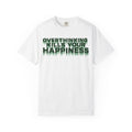 Overthinking Kills Your Happiness - Graphic Tee
