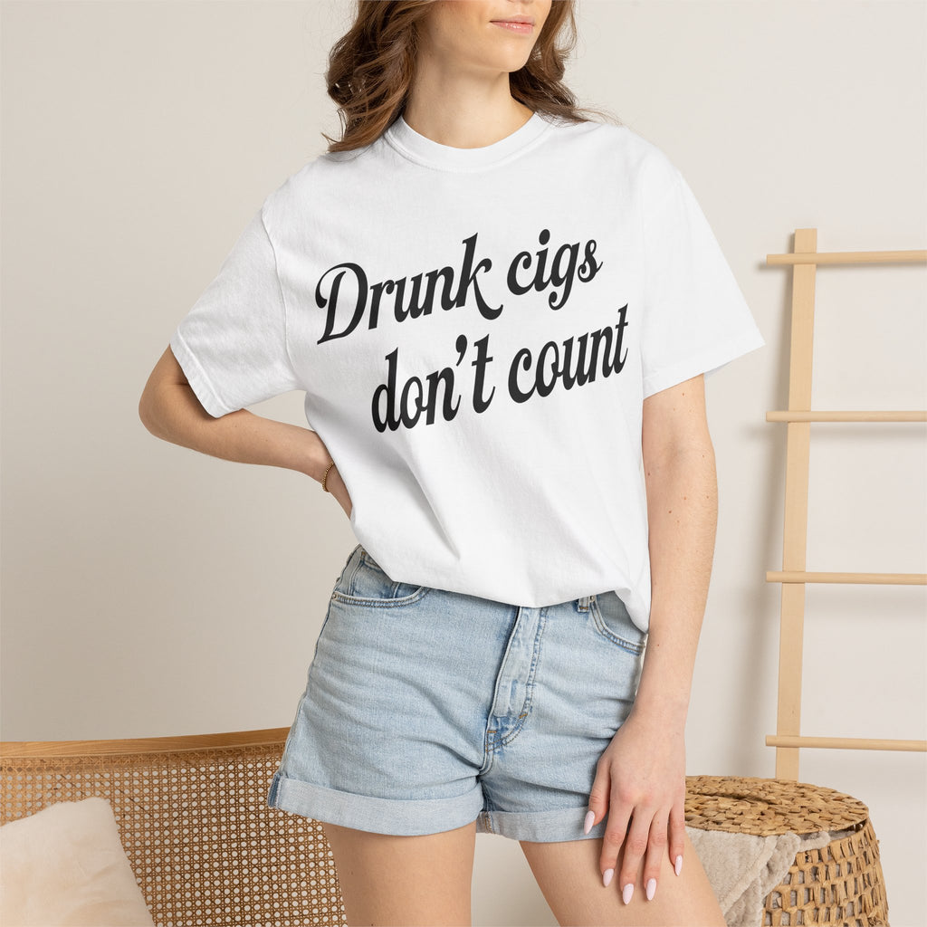 T-Shirt — "Drunk Cigs Don't Count" Graphic Tee