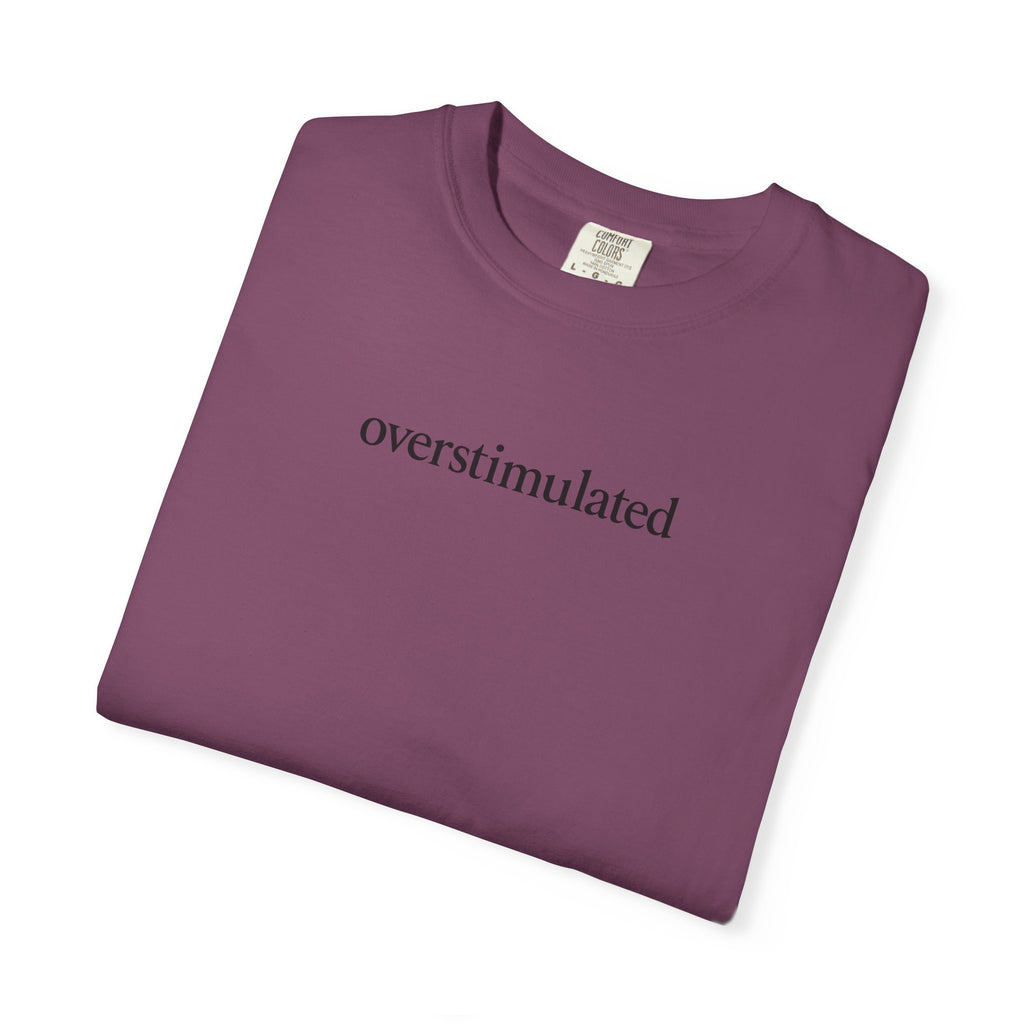 Overstimulated —  Graphic Tee