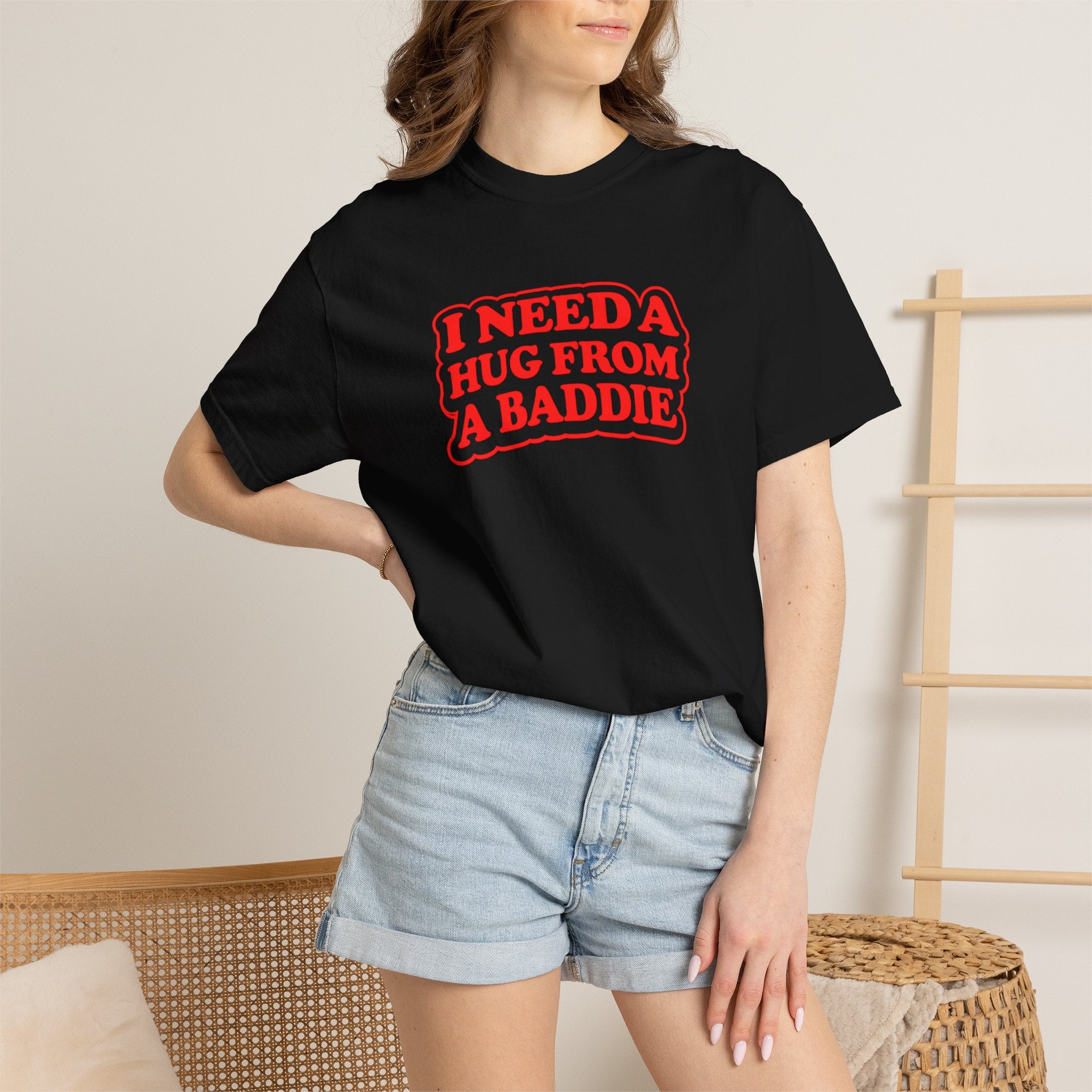 I Need A Hug From A Baddie - Graphic Tee