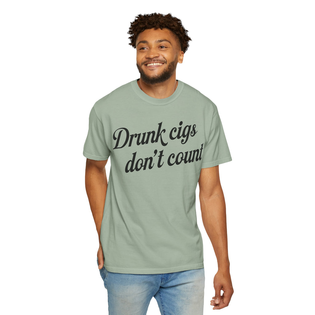 T-Shirt — "Drunk Cigs Don't Count" Graphic Tee